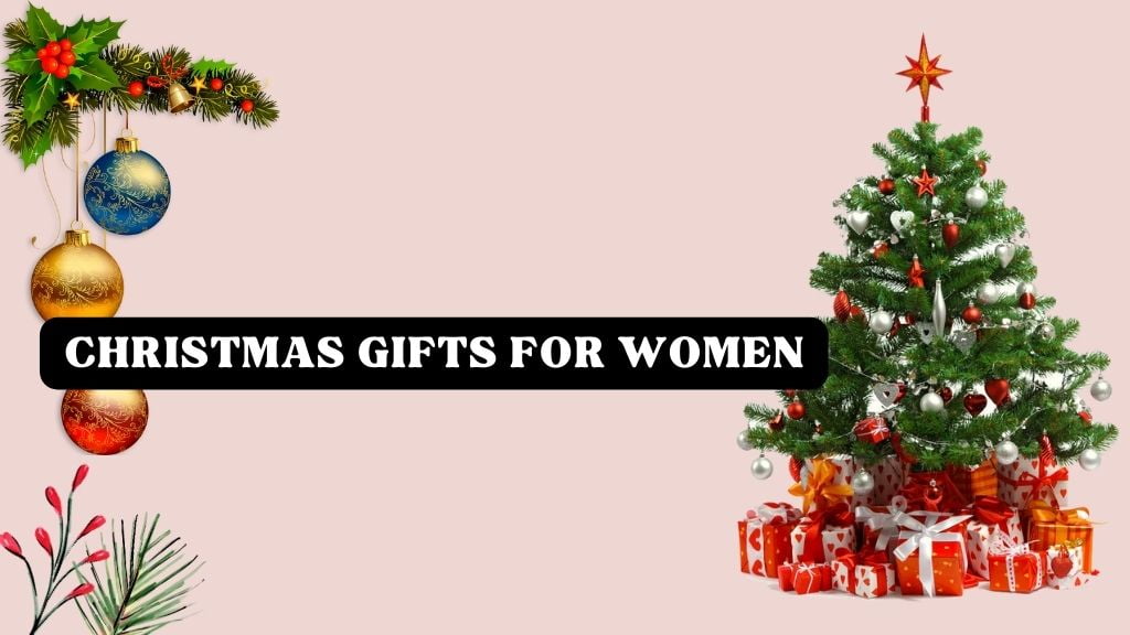 10 Best Christmas Gifts For Women