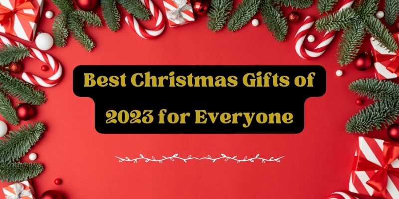Best Christmas Gifts of 2023 for Everyone